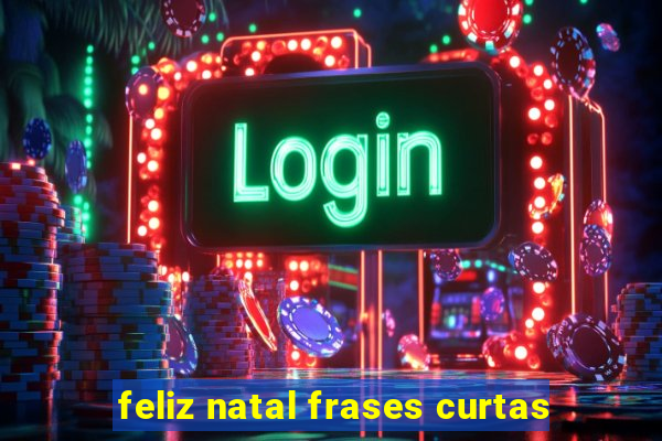 feliz natal frases curtas